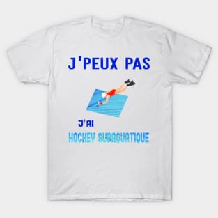 jpeux pas jai hockey subaquatique T-Shirt